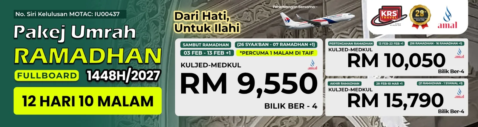 Pakej Umrah Ramadhan 1448H/2027 — fullboard 12 hari 10 malam. Sambut Ramadhan 3 hingga 13 Februari bermula RM9,550, Pertengahan Ramadhan 13 hingga 23 Februari RM10,050, Akhir Ramadhan 28 Februari hingga 10 Mac RM15,790, bilik ber-4.